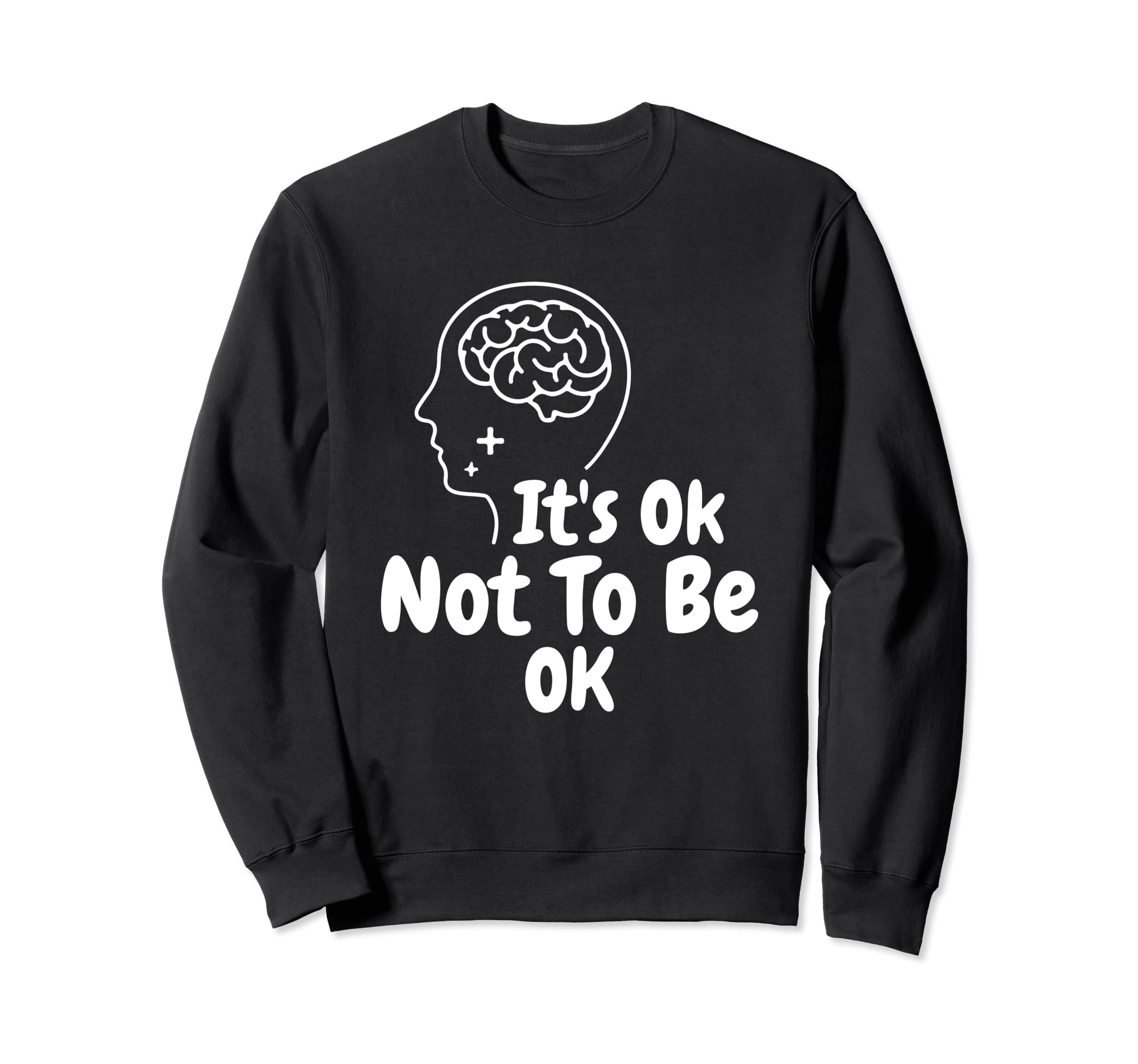 Its Okay To Not Be Okay World Mental Sweatshirt - Graphic Print Men Women - T-Shirt, Sweatshirt, Hoodie