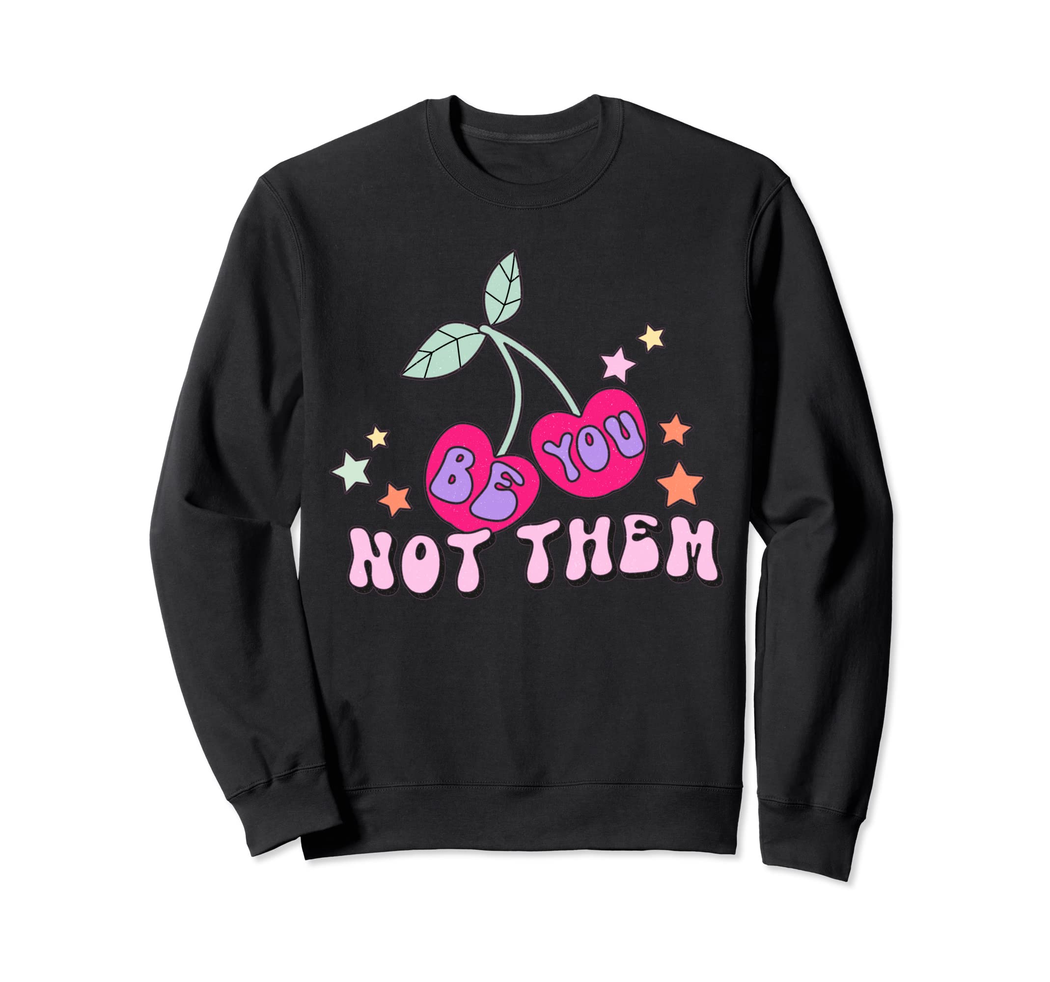 Self Love Self Care Be You Not Sweatshirt - Streetwear Style Men Women - T-Shirt, Sweatshirt, Hoodie