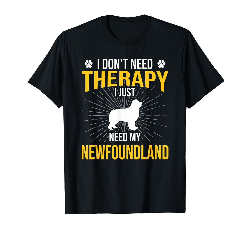I Just Need My Newfoundland Dog T-Shirt - Fun Novelty Design Men Women - T-Shirt, Sweatshirt, Hoodie
