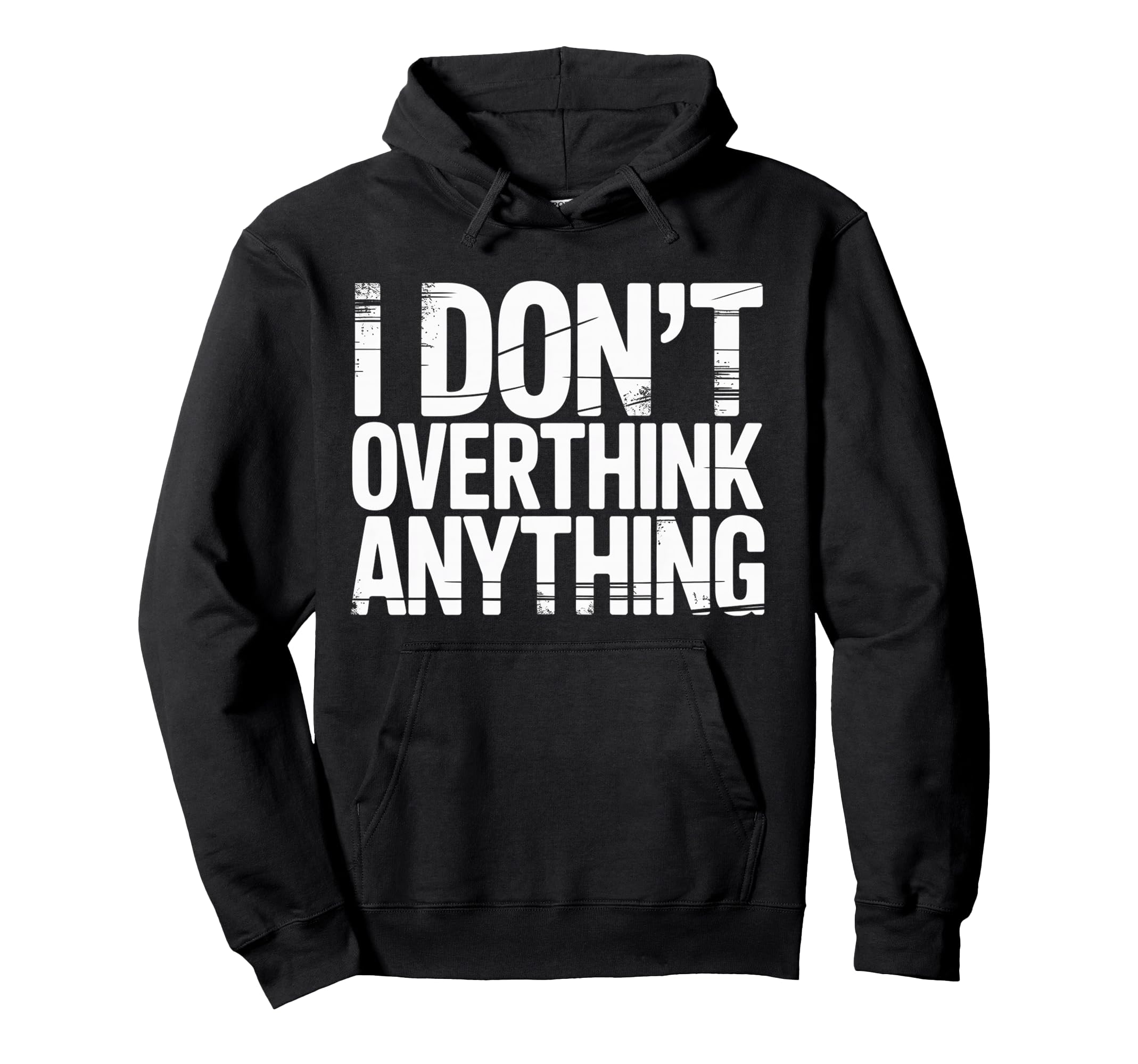 I Dont Overthink Anything Mindset Hoodie - Casual Everyday Wear for Adults - T-Shirt, Sweatshirt, Hoodie