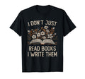 I Dont Just Read Books I Write Them T-Shirt - Custom Art Print Men Women - T-Shirt, Sweatshirt, Hoodie