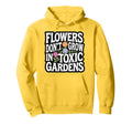 Flowers Dont Grow Toxic Gardens Self Care Hoodie - Trendy Graphic Men Women - T-Shirt, Sweatshirt, Hoodie