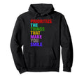 Prioritize Things That Make You Smile Hoodie - Streetwear Style Men Women - T-Shirt, Sweatshirt, Hoodie