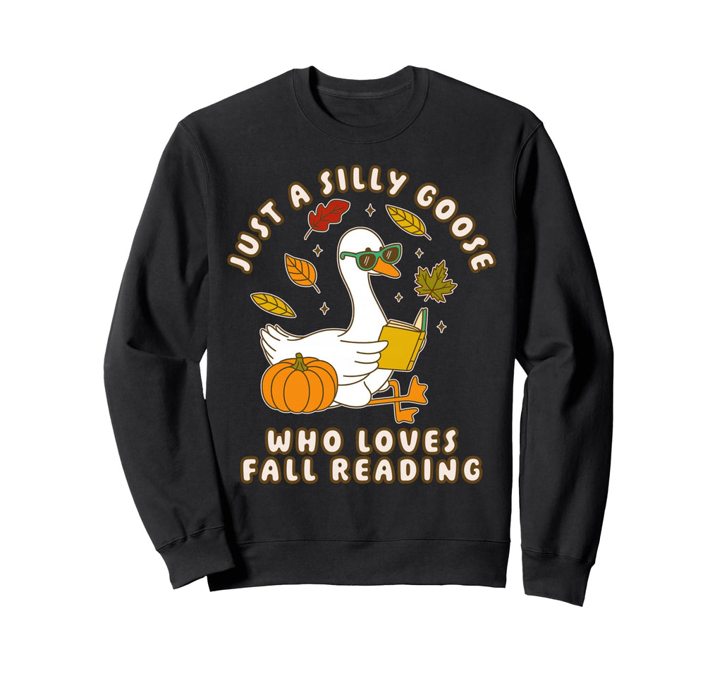 Just Silly Goose Who Loves Fall Sweatshirt - Novelty Apparel for Adults - T-Shirt, Sweatshirt, Hoodie