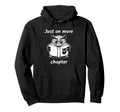 Just One More Chapter Hoodie - Unique Graphic Unisex - T-Shirt, Sweatshirt, Hoodie