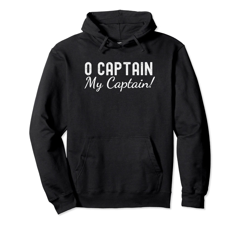 O Captain My Captain Poetry Hoodie - Fun Novelty Design for Adults - T-Shirt, Sweatshirt, Hoodie
