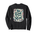 Positive Message Be Kind To Your Sweatshirt - Novelty Apparel for Adults - T-Shirt, Sweatshirt, Hoodie