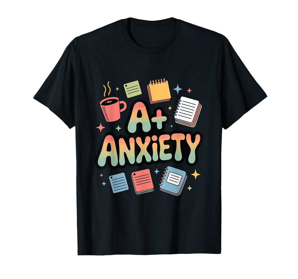Anxiety Funny Perfectionist Student T-Shirt - Unique Graphic for Adults - T-Shirt, Sweatshirt, Hoodie