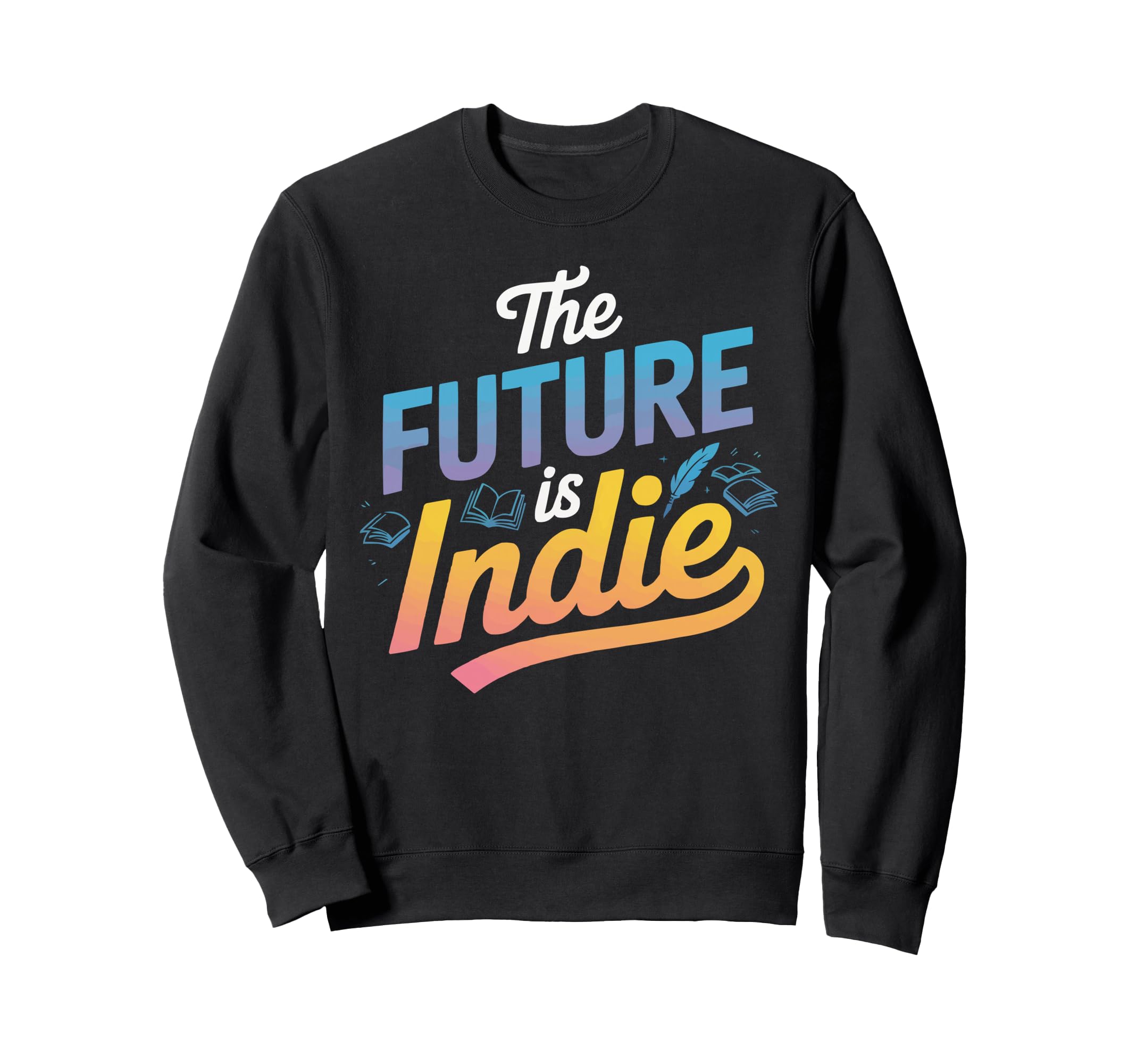 Support Indie Authors Novel Book Sweatshirt - Fun Novelty Design Unisex - T-Shirt, Sweatshirt, Hoodie