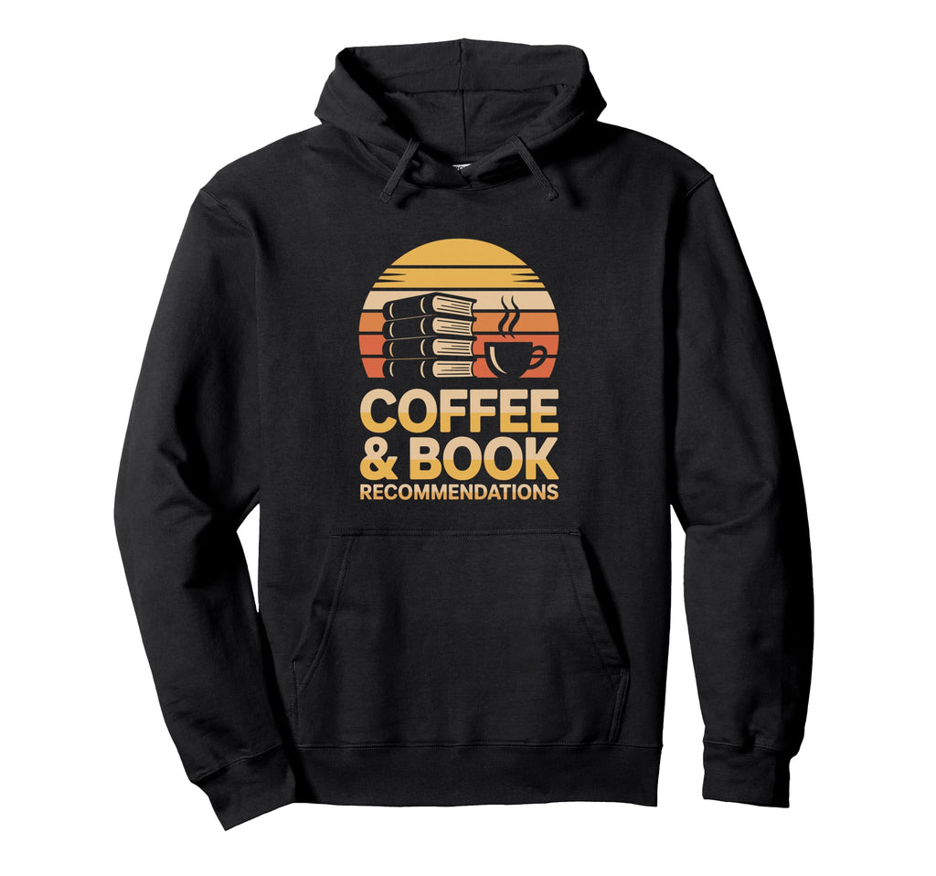 Coffee Book Recommendations Library Hoodie - Streetwear Style for Adults - T-Shirt, Sweatshirt, Hoodie