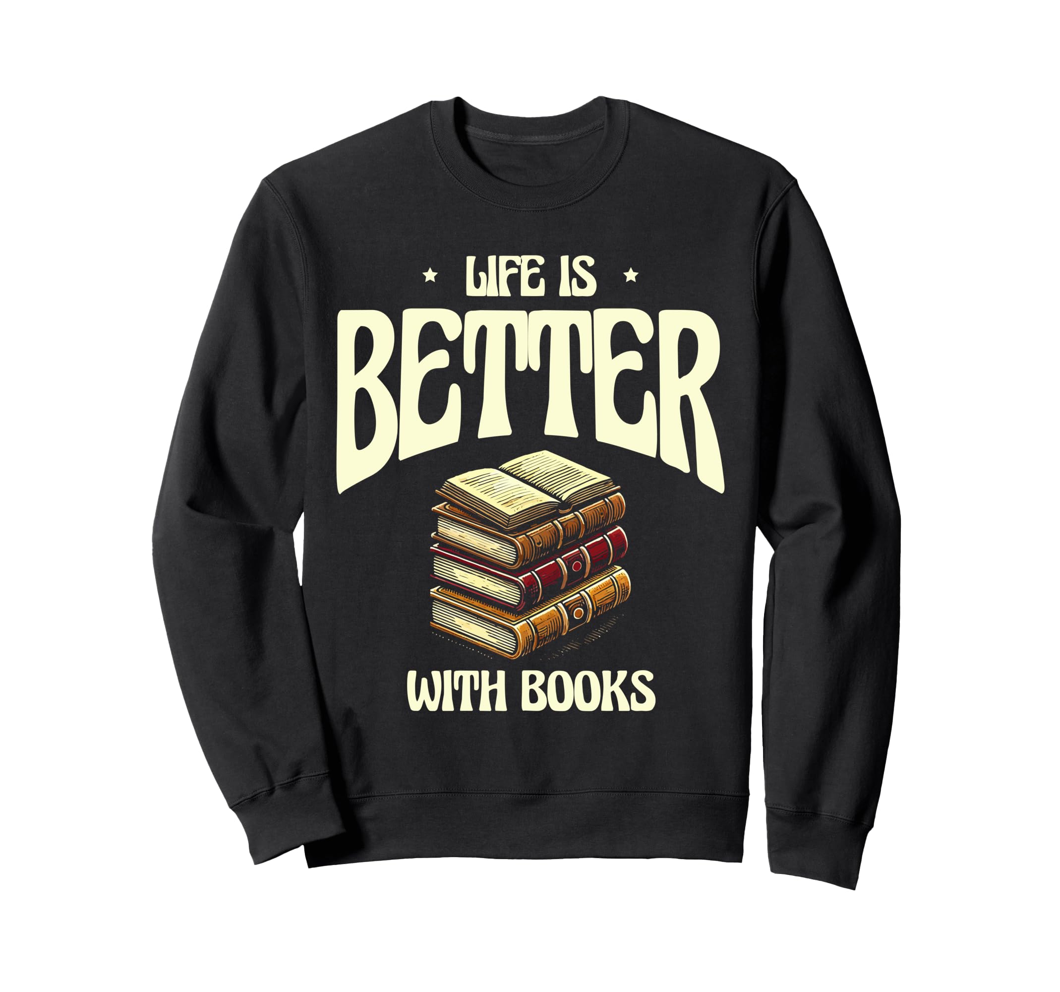 Life Is Better Books Book Reading Sweatshirt - Aesthetic Graphic Unisex - T-Shirt, Sweatshirt, Hoodie