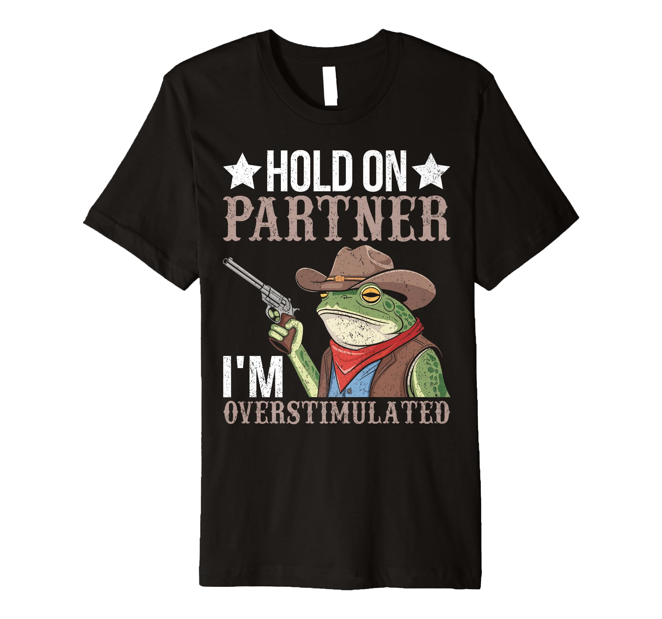 Hold Partner Im Overstimulated T-Shirt - Fun Novelty Design Unisex - T-Shirt, Sweatshirt, Hoodie