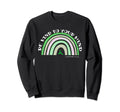 Be Kind To Your Mind Mental Sweatshirt - Casual Everyday Wear Unisex - T-Shirt, Sweatshirt, Hoodie