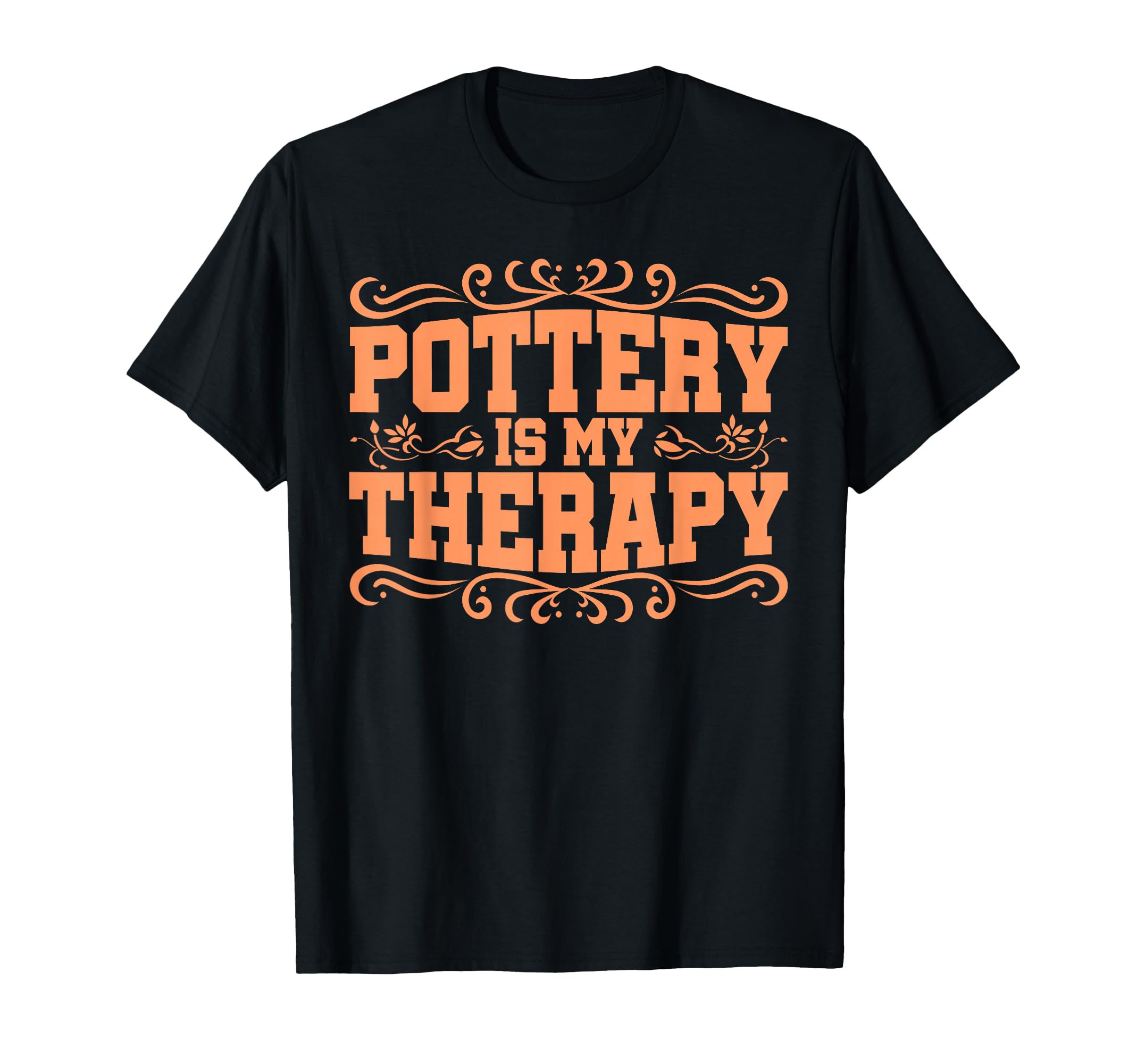 Pottery Makers Pottery Is My Therapy T-Shirt - Fun Novelty Design Unisex - T-Shirt, Sweatshirt, Hoodie