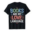 Books Are My Love Language Reading T-Shirt - Unique Graphic for Adults - T-Shirt, Sweatshirt, Hoodie