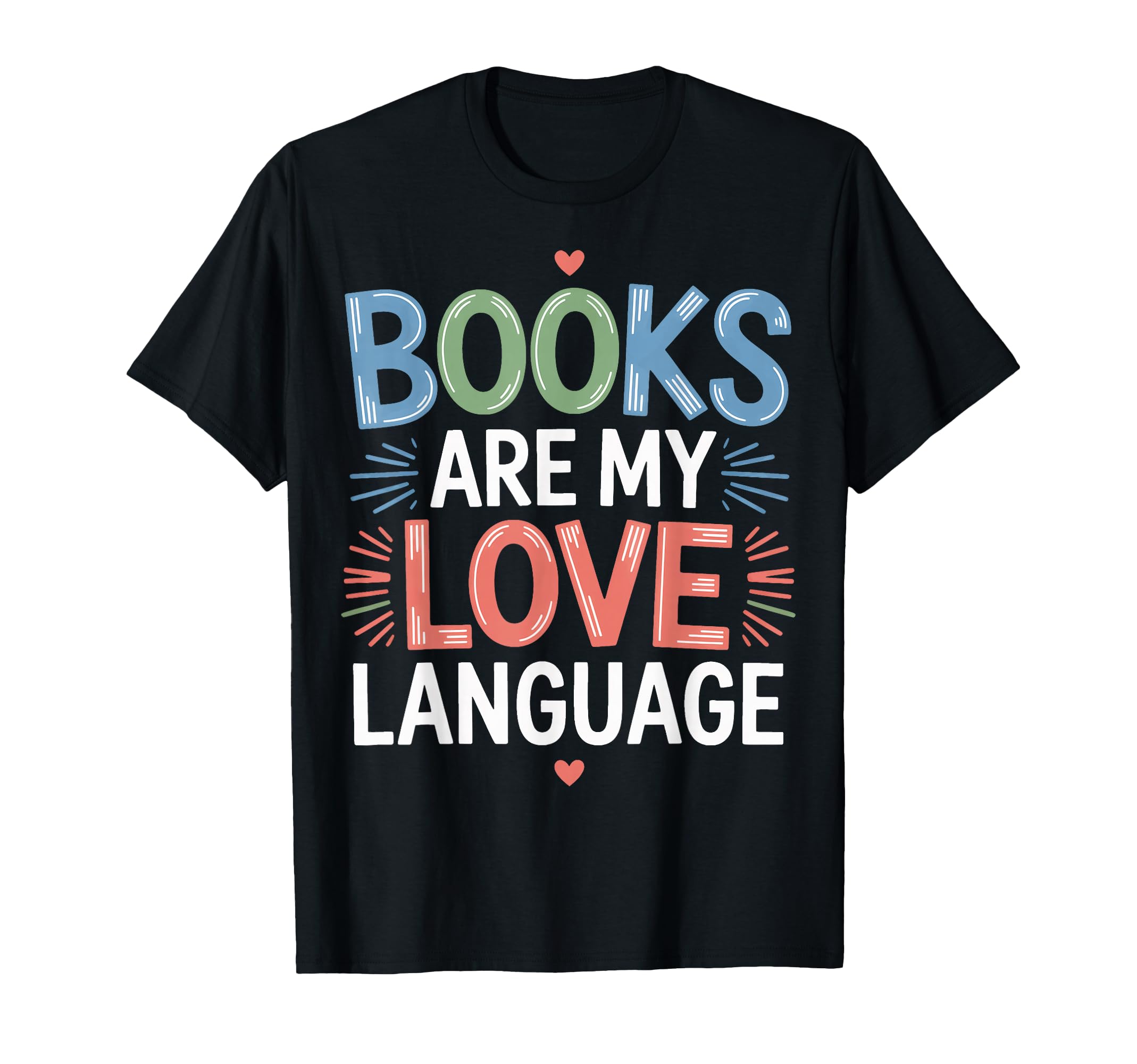 Books Are My Love Language Reading T-Shirt - Unique Graphic for Adults - T-Shirt, Sweatshirt, Hoodie