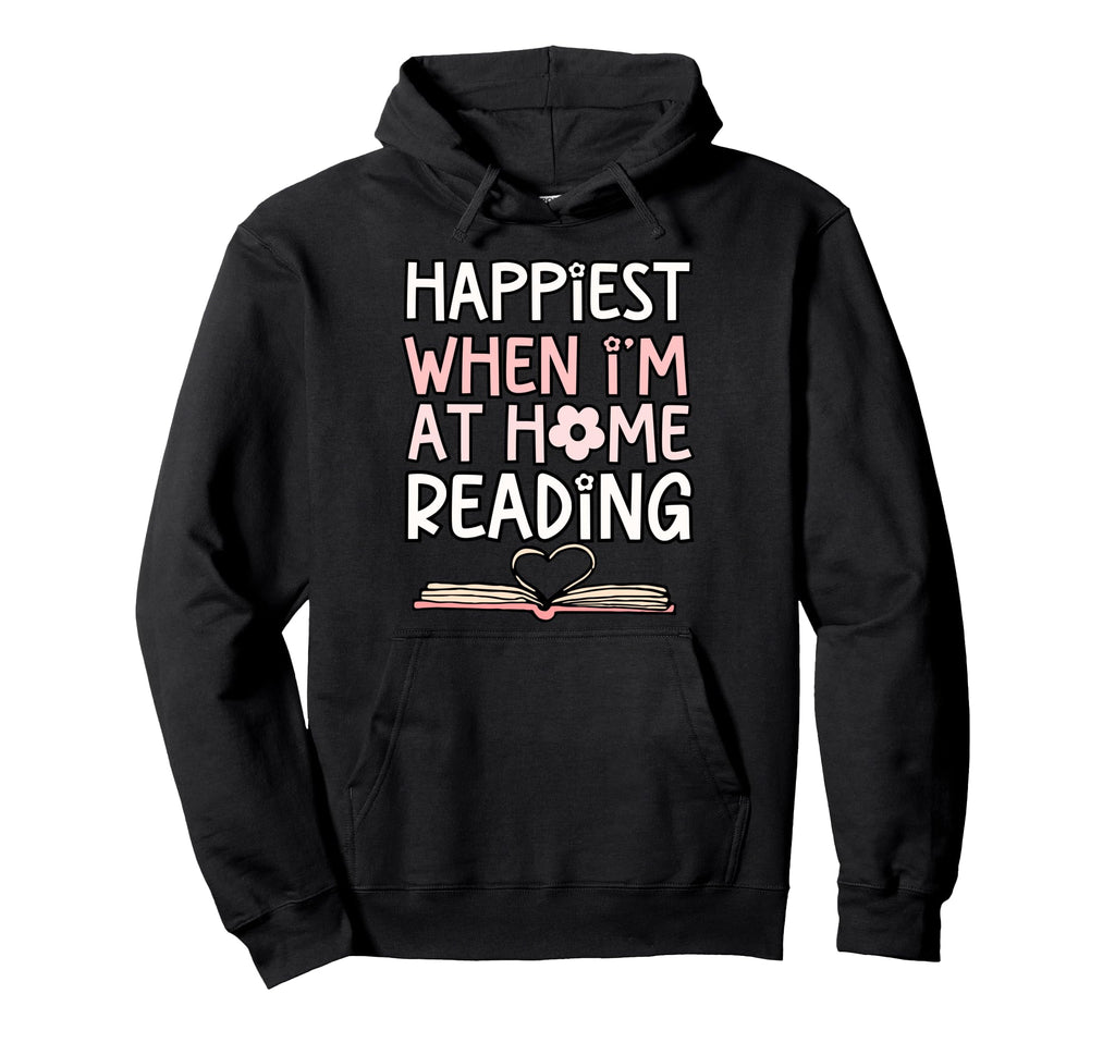 Happiest When Im Home Reading Book Hoodie - Minimalist Print for Adults - T-Shirt, Sweatshirt, Hoodie
