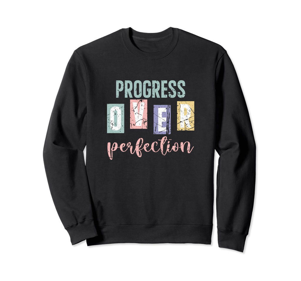 Progress Over Perfection Sweatshirt - Minimalist Print Men Women - T-Shirt, Sweatshirt, Hoodie