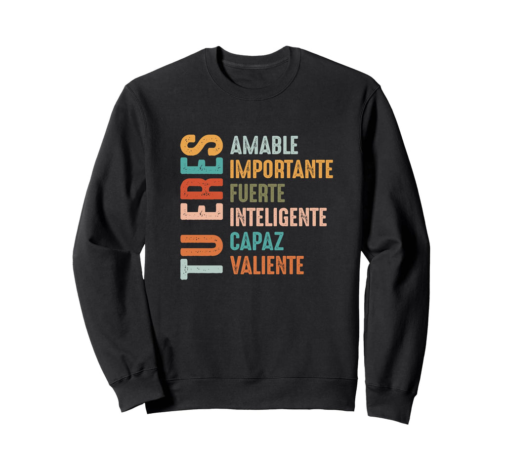 Tu Eres Amable Importante Sweatshirt - Casual Everyday Wear for Adults - T-Shirt, Sweatshirt, Hoodie