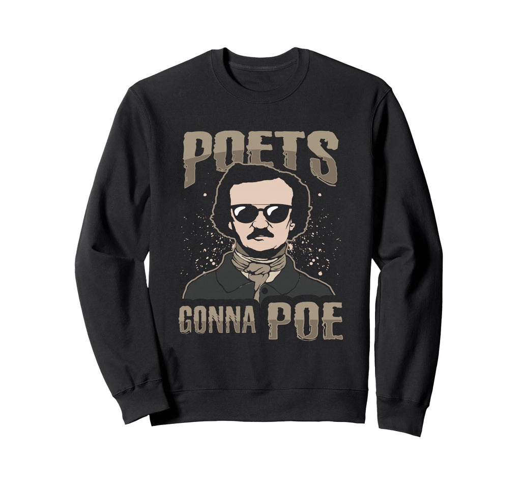 Allan Poe Raven Crow Poets Gonna Poe Sweatshirt - Graphic Print Men Women - T-Shirt, Sweatshirt, Hoodie