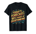 Todays Forecast 99 Chance T-Shirt - Aesthetic Graphic Men Women - T-Shirt, Sweatshirt, Hoodie