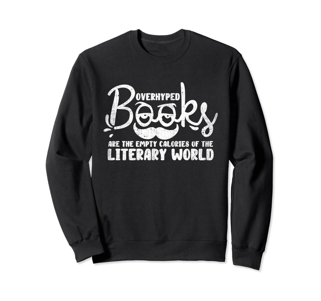 Books Are Empty Calories Sweatshirt - Casual Everyday Wear for Adults - T-Shirt, Sweatshirt, Hoodie