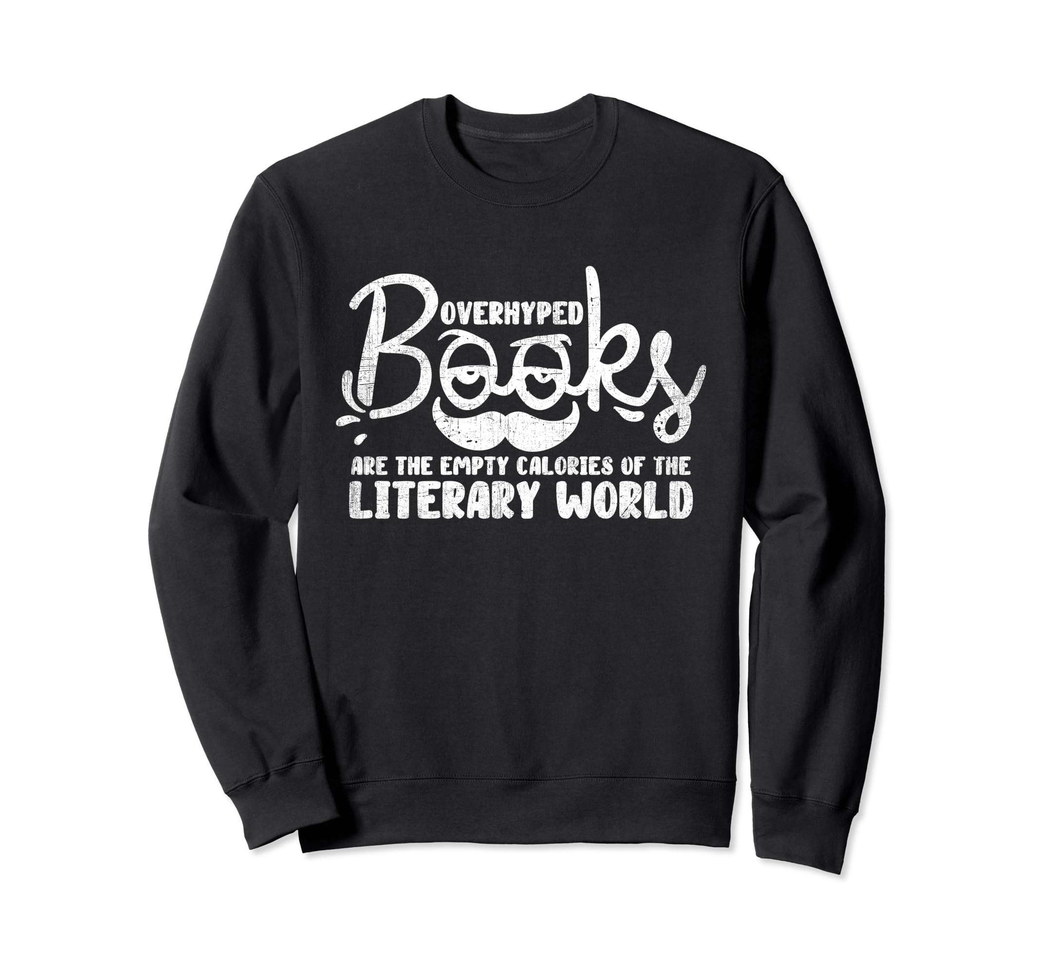 Books Are Empty Calories Sweatshirt - Casual Everyday Wear for Adults - T-Shirt, Sweatshirt, Hoodie