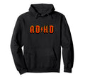 Adhd Ad Hd Hoodie - Graphic Print for Adults - T-Shirt, Sweatshirt, Hoodie