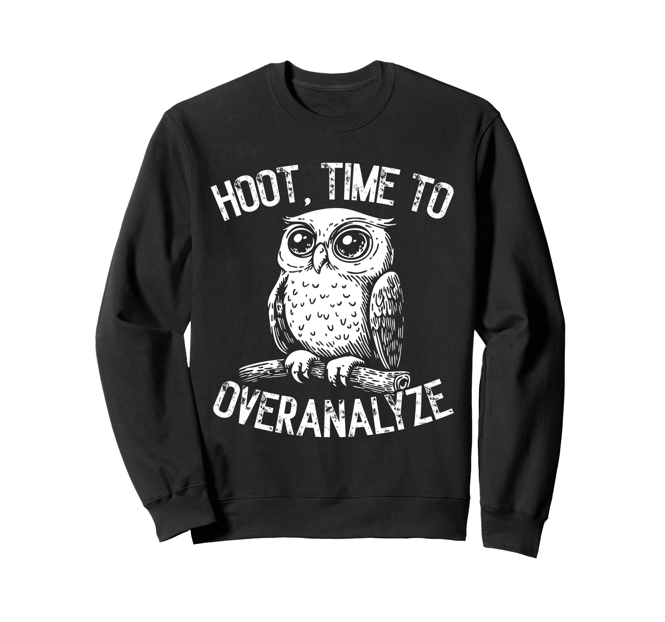 Hoot Owl Overthinkers And Deep Thinkers Sweatshirt - Trendy Graphic Unisex - T-Shirt, Sweatshirt, Hoodie
