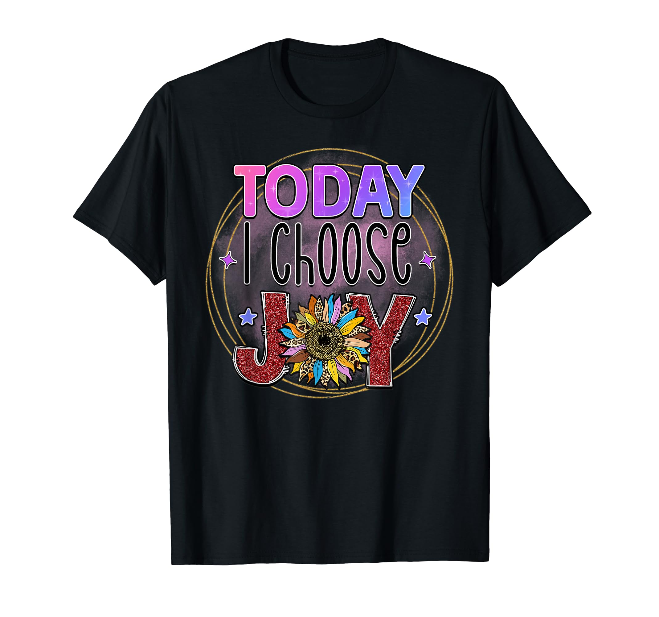 Today I Choose Joy Is Positive Is T-Shirt - Novelty Apparel Men Women - T-Shirt, Sweatshirt, Hoodie