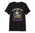 Overstimulated But Parading Nola T-Shirt - Casual Everyday Wear Unisex - T-Shirt, Sweatshirt, Hoodie
