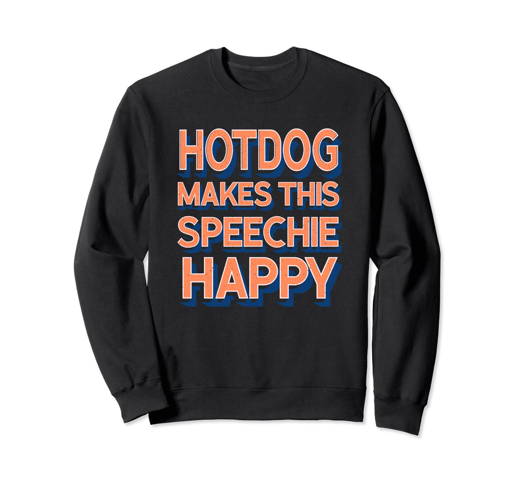 Hotdog Makes This Speechie Happy Sweatshirt - Custom Art Print Men Women - T-Shirt, Sweatshirt, Hoodie