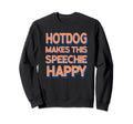 Hotdog Makes This Speechie Happy Sweatshirt - Custom Art Print Men Women - T-Shirt, Sweatshirt, Hoodie