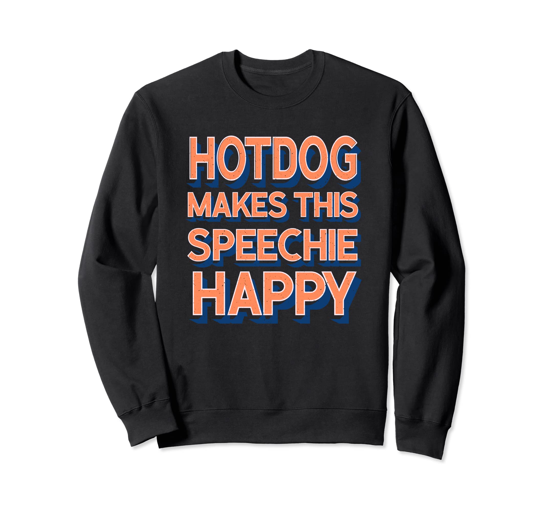 Hotdog Makes This Speechie Happy Sweatshirt - Custom Art Print Men Women - T-Shirt, Sweatshirt, Hoodie