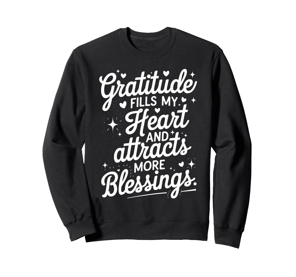 Gratitude Fills My Heart And Sweatshirt - Custom Art Print for Adults - T-Shirt, Sweatshirt, Hoodie