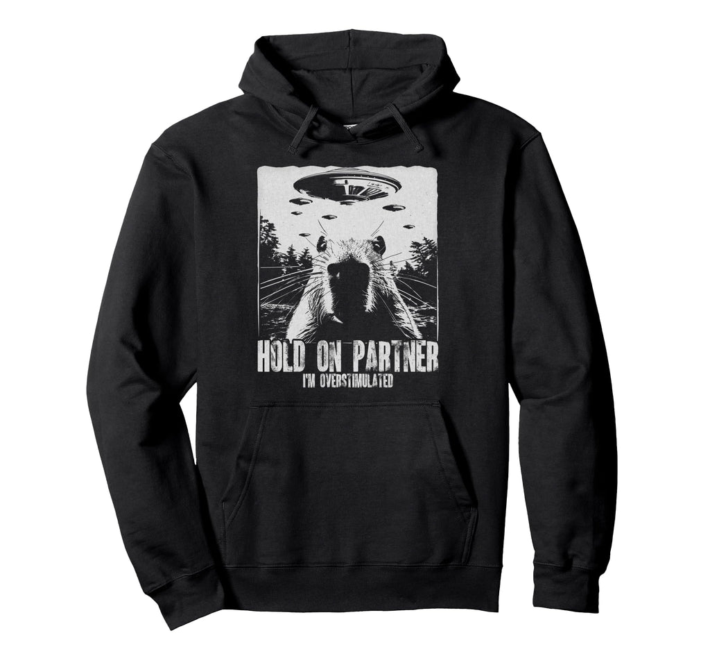 Hold Partner Im Overstimulated Capybara Hoodie - Unique Graphic Men Women - T-Shirt, Sweatshirt, Hoodie