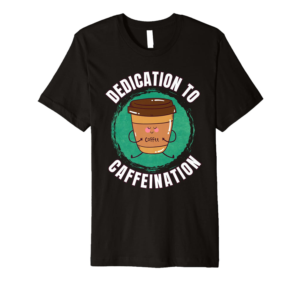 Funny Coffee Motivation Caffeine T-Shirt - Streetwear Style for Adults - T-Shirt, Sweatshirt, Hoodie