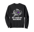 Not Taking Any Book Breaks Bookworm Sweatshirt - Streetwear Style Unisex - T-Shirt, Sweatshirt, Hoodie