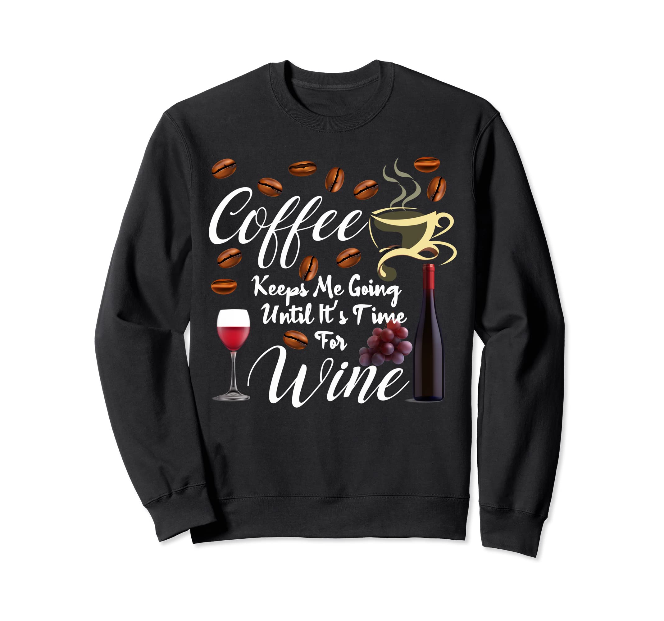 Big Coffee Keeps Me Going Until Sweatshirt - Novelty Apparel for Adults - T-Shirt, Sweatshirt, Hoodie