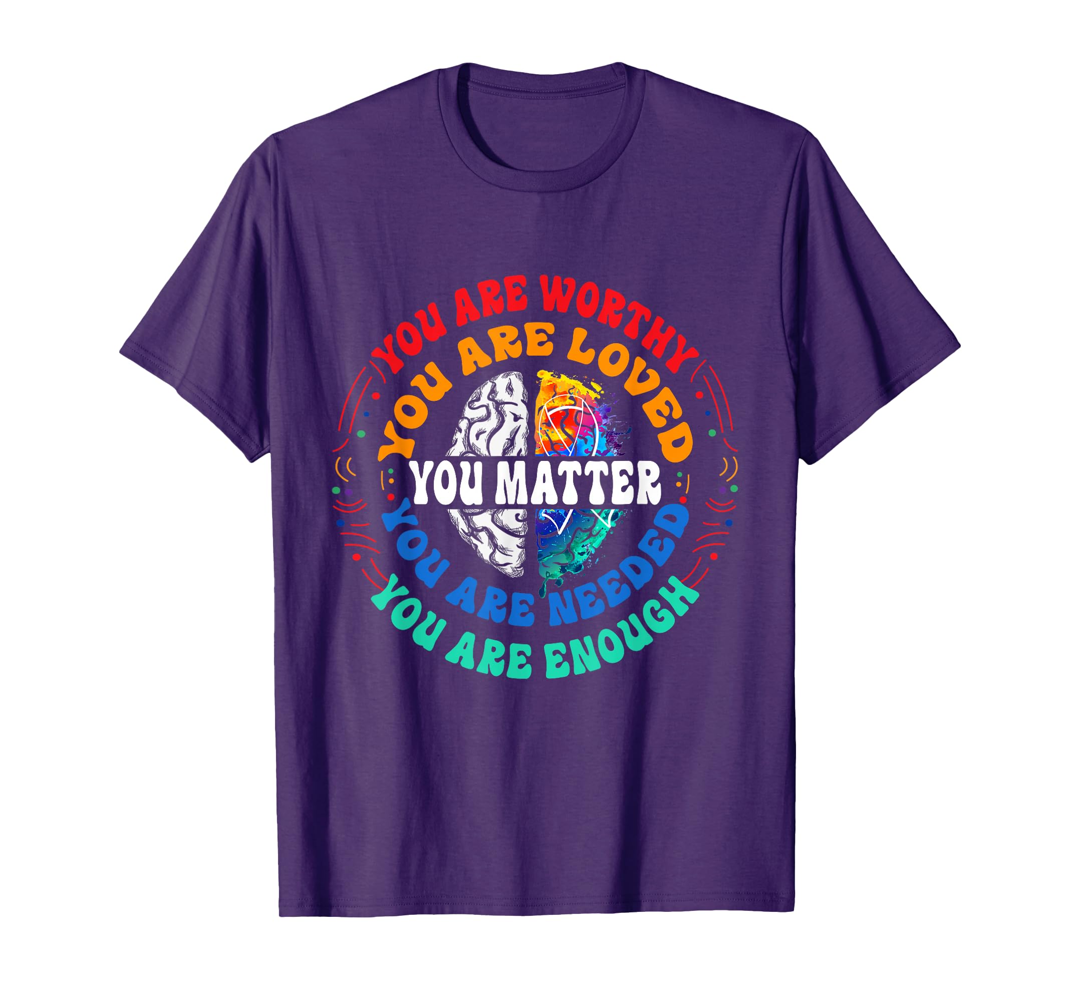 You Matter Mental Health Matters T-Shirt - Casual Everyday Wear Men Women - T-Shirt, Sweatshirt, Hoodie