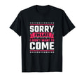Sorry Im Late I Didnt Want To Come T-Shirt - Streetwear Style for Adults - T-Shirt, Sweatshirt, Hoodie