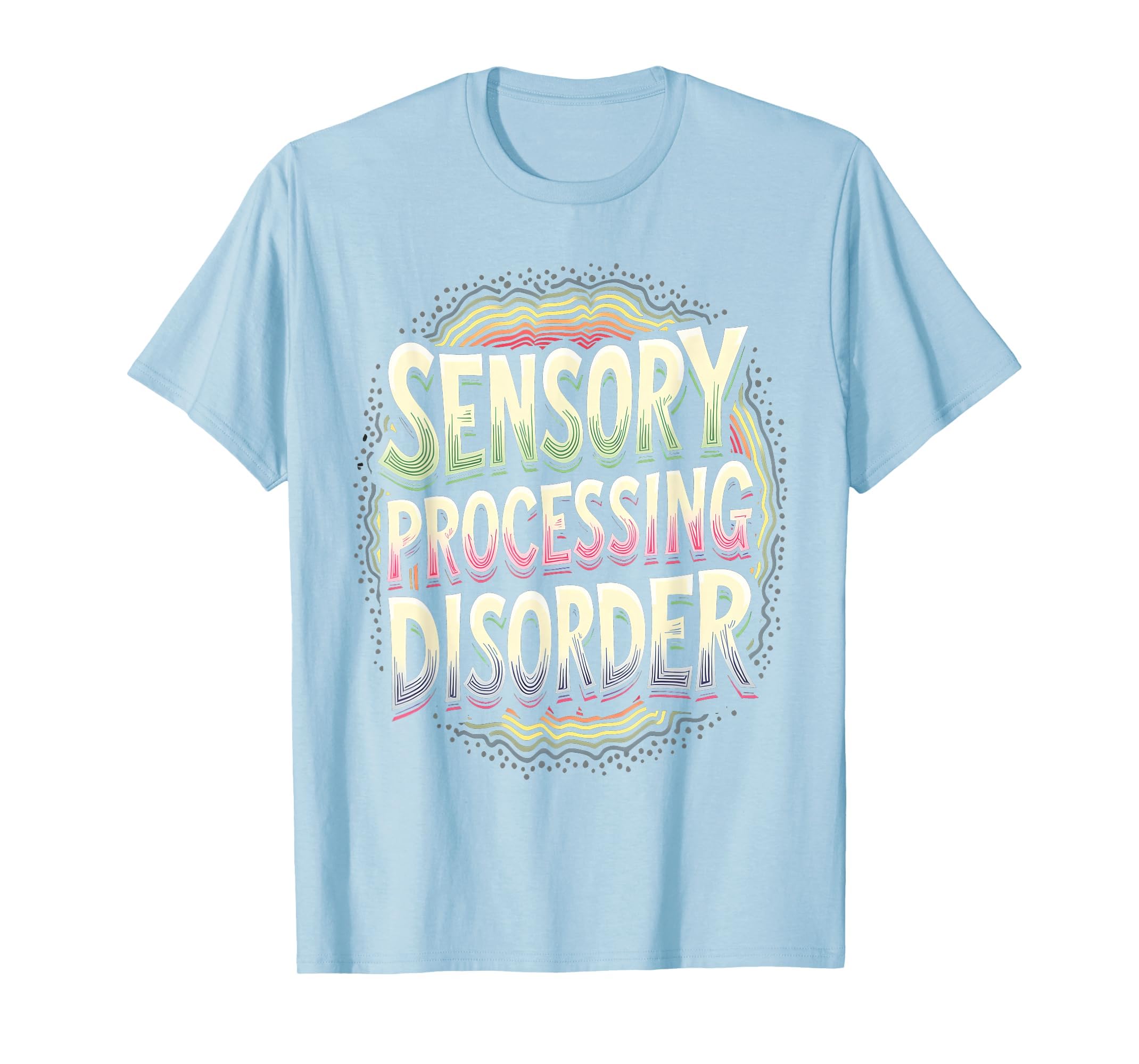 Sensory Processing Disorder Overstimulated T-Shirt - Novelty Apparel Unisex - T-Shirt, Sweatshirt, Hoodie
