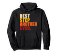Best Stepbrother Ever Hoodie - Casual Everyday Wear for Adults - T-Shirt, Sweatshirt, Hoodie