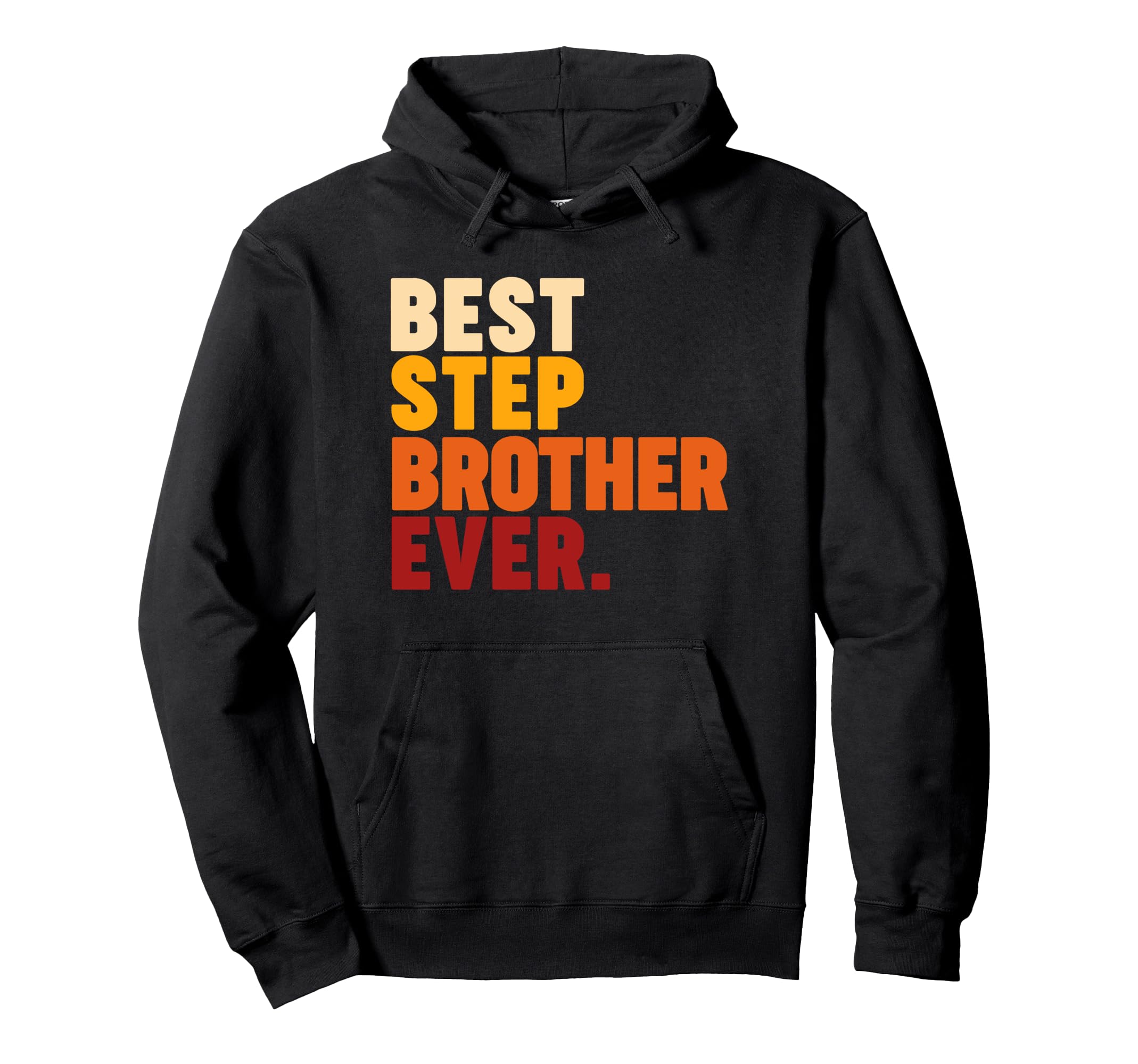 Best Stepbrother Ever Hoodie - Casual Everyday Wear for Adults - T-Shirt, Sweatshirt, Hoodie