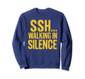 Ssh Walking Silence Silent Walking Sweatshirt - Minimalist Print Unisex - T-Shirt, Sweatshirt, Hoodie