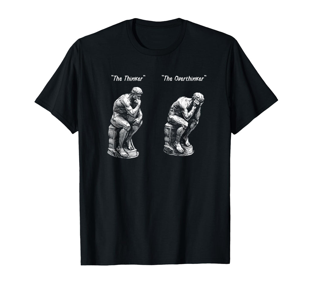 Thinker Statue Overthinker Rodin T-Shirt - Streetwear Style Men Women - T-Shirt, Sweatshirt, Hoodie