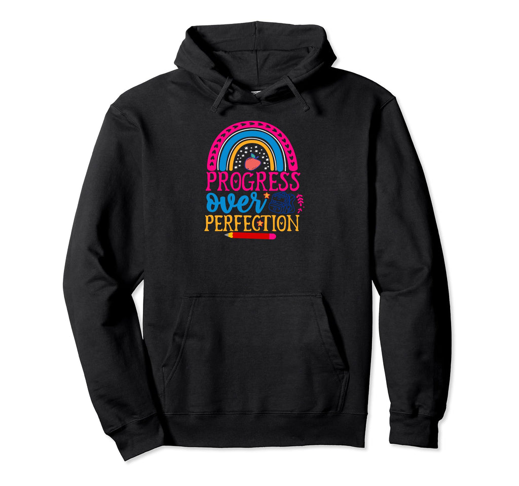 Progress Over Perfection Back To School Hoodie - Streetwear Style Unisex - T-Shirt, Sweatshirt, Hoodie
