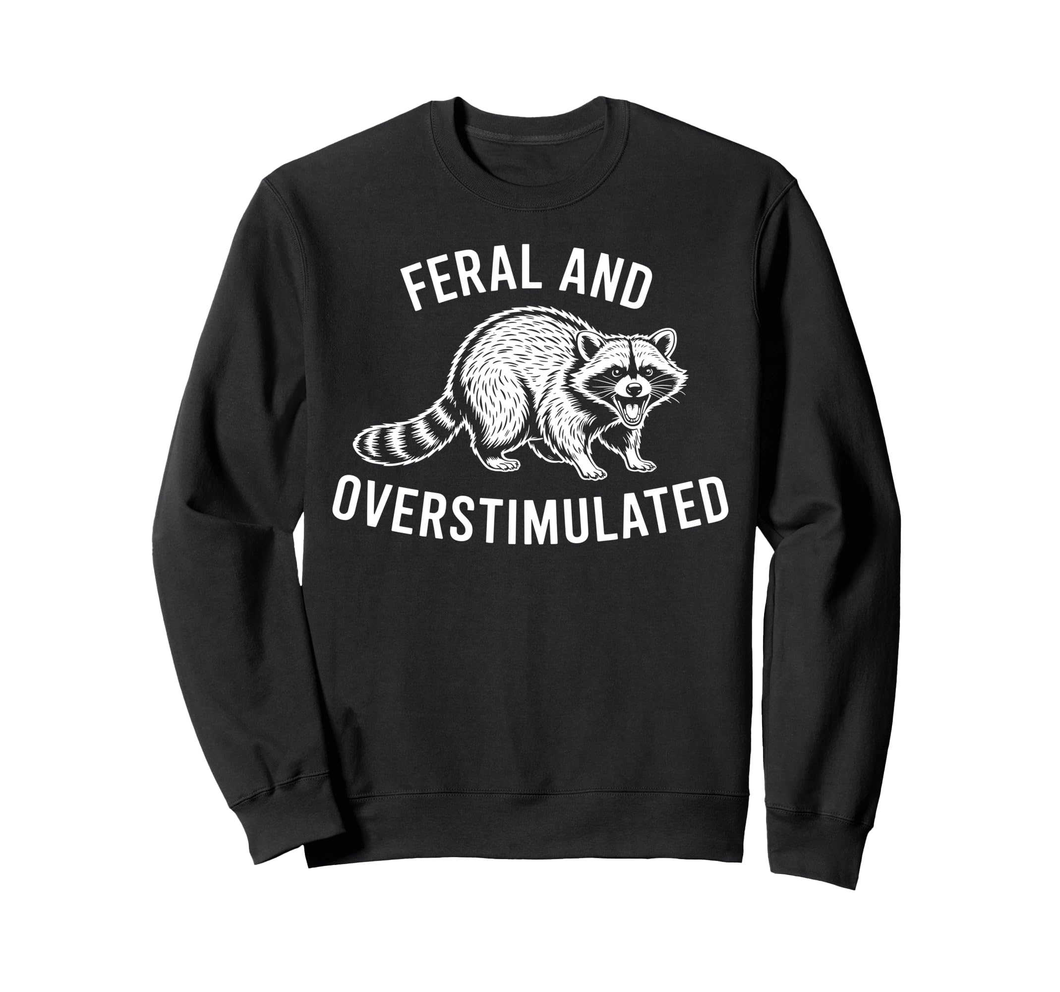 Feral And Overstimulated Raccoon Sweatshirt - Aesthetic Graphic for Adults - T-Shirt, Sweatshirt, Hoodie