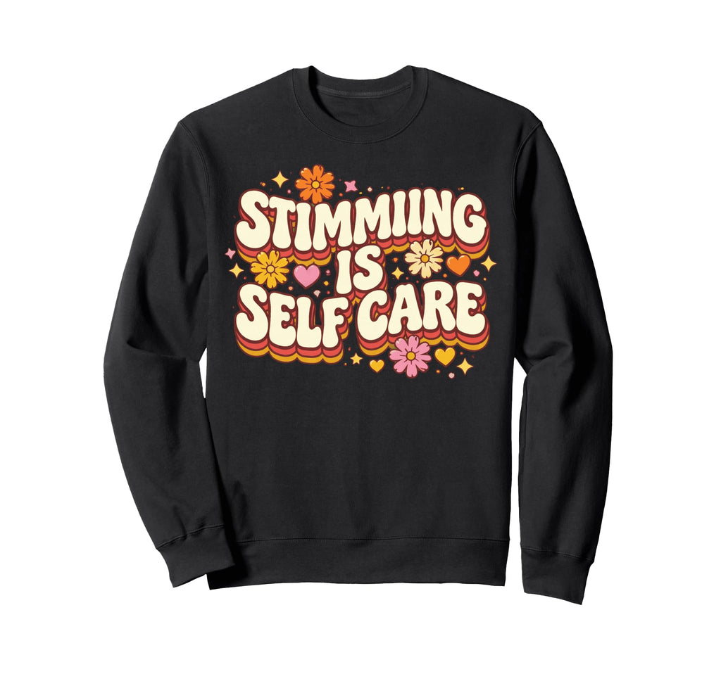 Stimming Is Self Care Stim Sweatshirt - Unique Graphic Men Women - T-Shirt, Sweatshirt, Hoodie