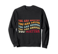 You Matter Kindness Be Kind Groovy Sweatshirt - Unique Graphic for Adults - T-Shirt, Sweatshirt, Hoodie